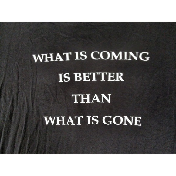 Enough About Me Women's Black Tshirt "What's Coming Is Better Than What Is Gone" - Picture 8 of 9